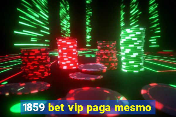 1859 bet vip paga mesmo